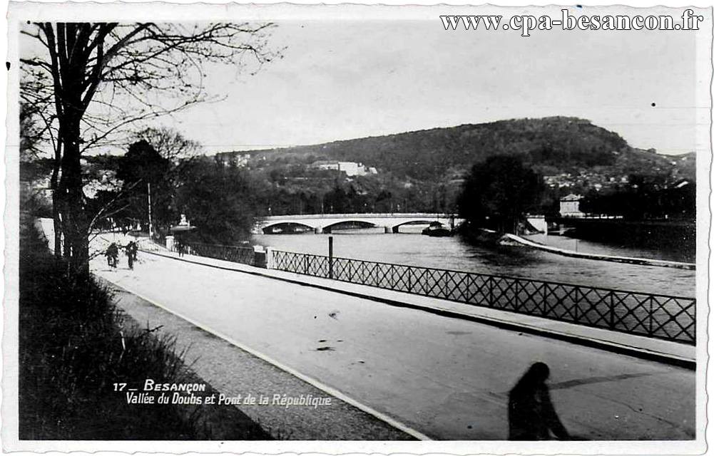17 - BESANÇON - Vallée du Doubs et Pont de la République